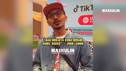 "Nak Berjaya Kena Berani Ambil Risiko" - John Lemon
