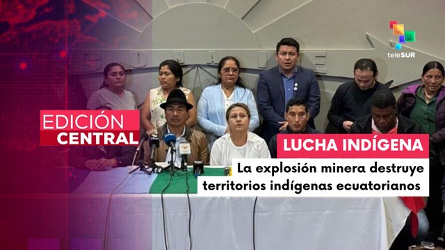 El movimiento indígena anuncia que radicalizará su lucha contra proyectos mineros