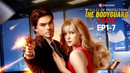 Rules of Protection - The Bodyguard I Hate #FullEpisode