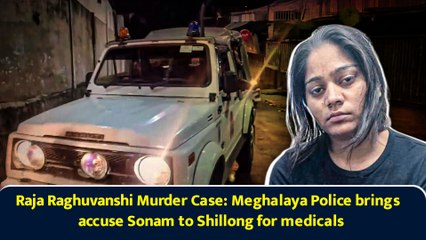 Raja Raghuvanshi Murder Case: Meghalaya Police brings accuse Sonam to Shillong for medicals