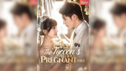The Tycoon's Precious Pregnant Wife (2025) - Full Movie