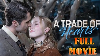 A Trade of Hearts - Full Short Drama
