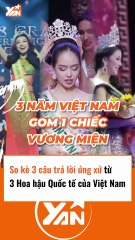 So kè 3 câu trả lời ứng xử của 3 hoa hậu quốc tế VN