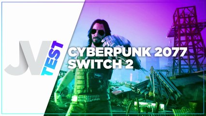 Cyberpunk 2077 : Vidéo Test Switch 2