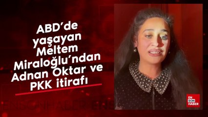 ABD’de yaşayan Meltem Miraloğlu’ndan Adnan Oktar ve PKK itirafı
