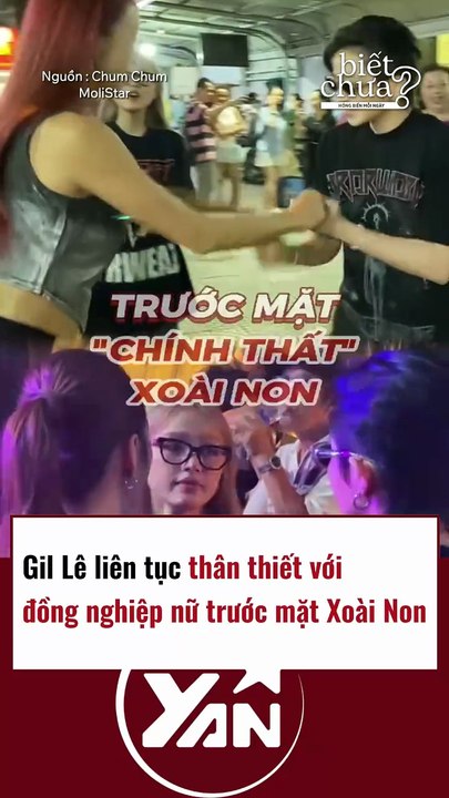 Gil Lê liên tục thân thiết với cô gái khác trước mặt Xoài Non