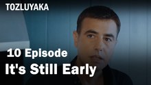 It's Still Early  - Tozluyaka