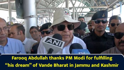 Farooq Abdullah thanks PM Modi for fulfilling “his dream” of Vande Bharat in Jammu and Kashmir