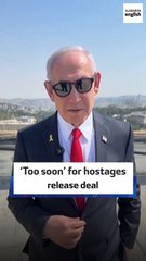 ‘Too soon’ for hostages release deal