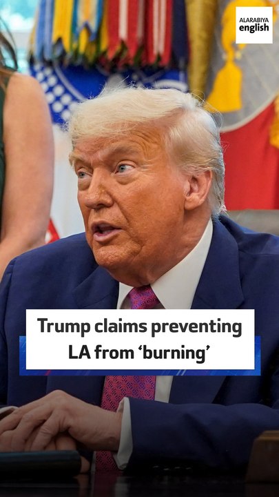 Trump claims preventing LA from ‘burning’
