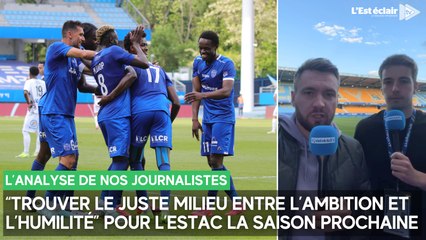 L'Estac doit "trouver le juste milieu entre l’ambition et l’humilité” la saison prochaine selon nos journalistes