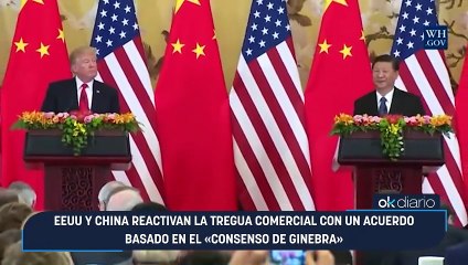 EEUU y China reactivan la tregua comercial con un acuerdo basado en el «consenso de Ginebra»