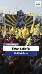 Fatah Calls for Unified Gaza