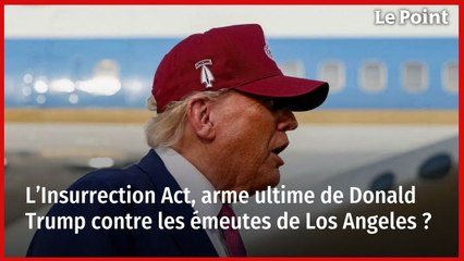 L’Insurrection Act, arme ultime de Donald Trump contre les émeutes de Los Angeles ?