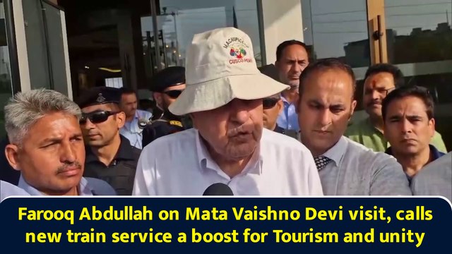 Farooq Abdullah on Mata Vaishno Devi visit, calls new train service a boost for Tourism and unity