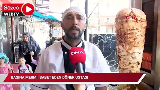 Başına mermi isabet eden döner ustası: Ölebilirdim, suçlu bulunsun