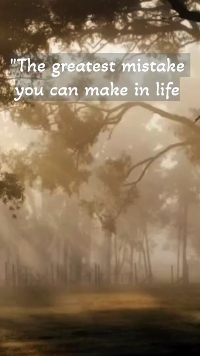 The greatest mistake you can make......