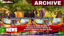 Police In Edo Arrest 7 Alleged Cultists While In Action Against Okada Rider