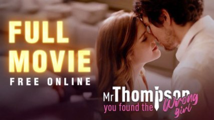 Mr Thompson You Found The Wrong Girl - Full Movie