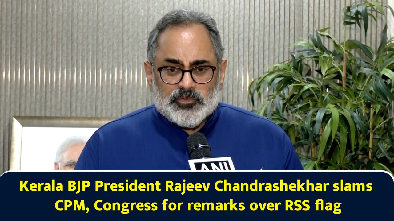 Kerala BJP President Rajeev Chandrashekhar slams CPM, Congress for remarks over RSS flag
