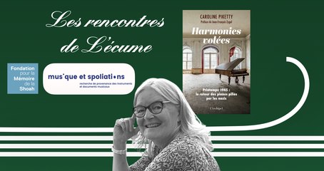 Les rencontres de L'écume | Caroline Piketty, Harmonies volées - Printemps 1945 : le retour des pianos pillés par les nazis