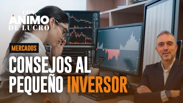 Análisis del mercado: Consejos al pequeño inversor ante la incertidumbre del mercado