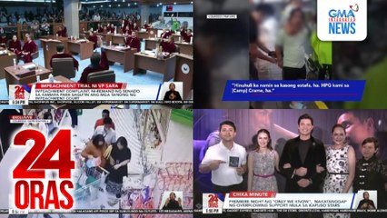24 Oras: (Part 1) Impeachment complaint, ni-remand ng Senado sa Kamara para sagutin ang mga tanong ng impeachment court; P0.11kWh bawas-singil sa kuryente, ipapatupad ng Meralco ngayong Hunyo; Premiere night ng "Only We Know," nakatanggap ng..., atbp.