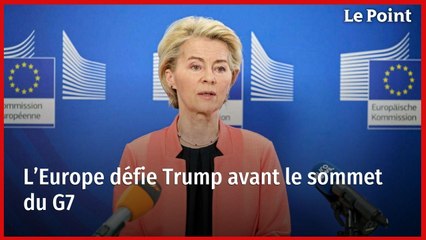L’Europe défie Trump avant le sommet du G7