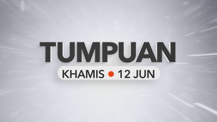 Tumpuan Khamis – 12 Jun 2025