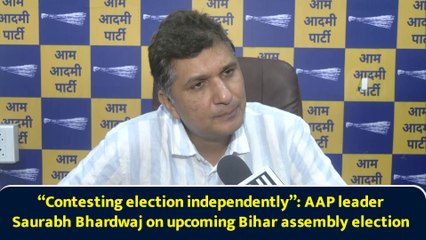 “Contesting election independently”: AAP leader Saurabh Bhardwaj on upcoming Bihar assembly election