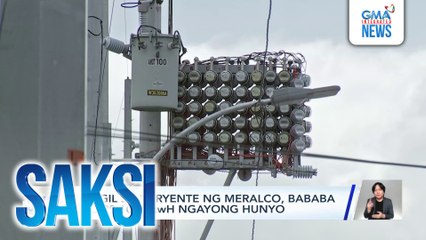Singil sa kuryente ng Meralco, bababa ng P0.1076/kwH ngayong Hunyo | Saksi