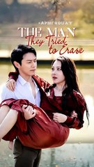 the man they tried to erase chinese drama