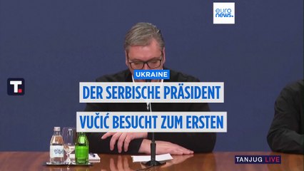 Der serbische Präsident Vučić besucht zum ersten Mal die Ukraine
