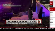 Jornada de violencia en Tijuana deja tres personas asesinadas