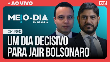 Um dia decisivo para Jair Bolsonaro | Meio-Dia em Brasília - 25/11/2025