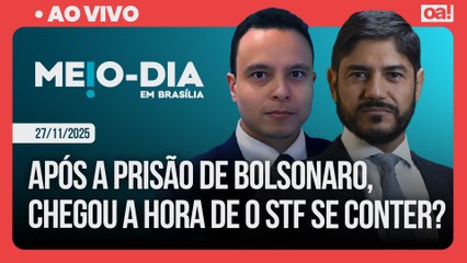 Após a prisão de Bolsonaro, chegou a hora de o STF se conter? | Meio-Dia em Brasília - 27/11/2025