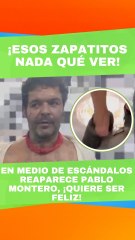 Pablo Montero y esos zapatitos nada que ver. ¡Reaparece desaliñado!