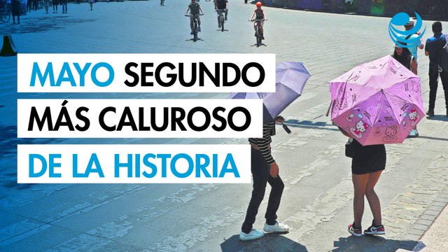 Mayo fue el segundo más caluroso de la historia: ¿Cuál fue la temperatura de la Tierra?