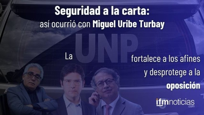 ESPECIALES IFMNOTICIAS: Seguridad a la carta, así ocurrió con Miguel Uribe.