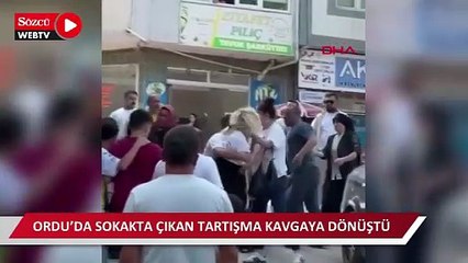 Ordu’da sokakta çıkan tartışma kavgaya dönüştü
