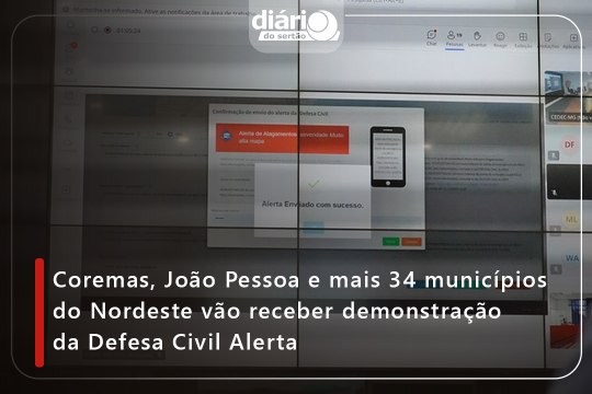 Coremas, João Pessoa e mais 34 municípios do Nordeste vão receber demonstração da Defesa Civil Alerta⁠