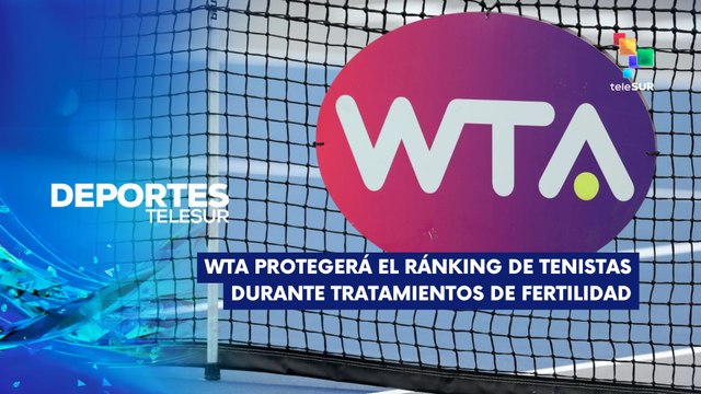 WTA propone protección del ránking de tenistas en tto. de fertilidad DEPORTES TELESUR 11-06-2025