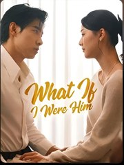 WHAT IF I WERE HIM- Drama FULL MOVIES ENGLISH SUB