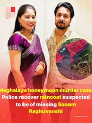 Sonam Raghuvanshi honeymoon murder case