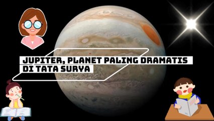 Fakta Unik Planet Jupiter, Si Paling Dramatis di Tata Surya