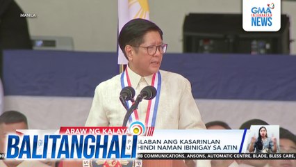 PBBM - Patuloy na ipaglaban ang kasarinlan dahil ang kalayaan, hindi naman ibinigay sa atin | Balitanghali