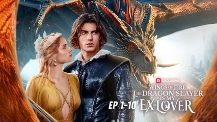 Wings of Fire The Dragon Slayer Is My Ex Lover 💥FULL SHORT DRAMA | English Sub