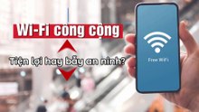 Wi-Fi công cộng - tiện lợi hay bẫy an ninh
