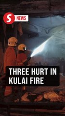 Three hurt after fire breaks out at LPG store in Kulai
