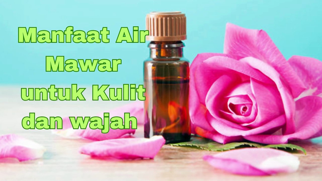 6 Manfaat Air Mawar untuk Kesehatan dan Kecantikan kulit sayang kalau dilewatkan